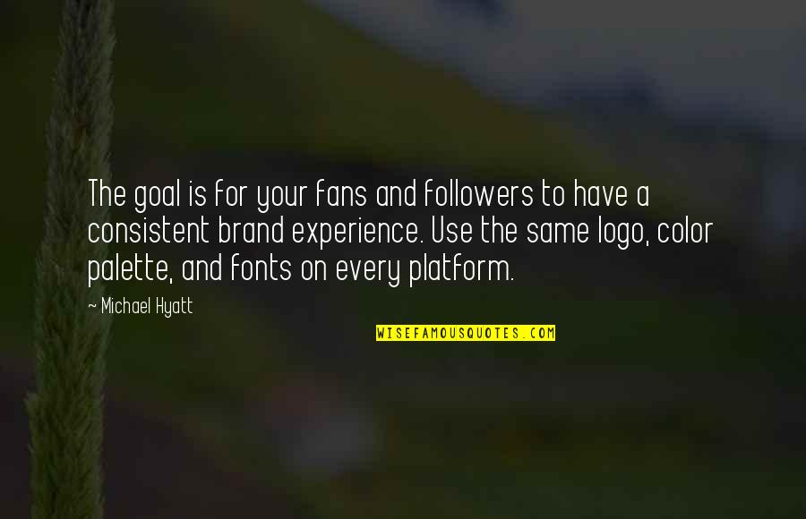 Good Bvb Quotes By Michael Hyatt: The goal is for your fans and followers