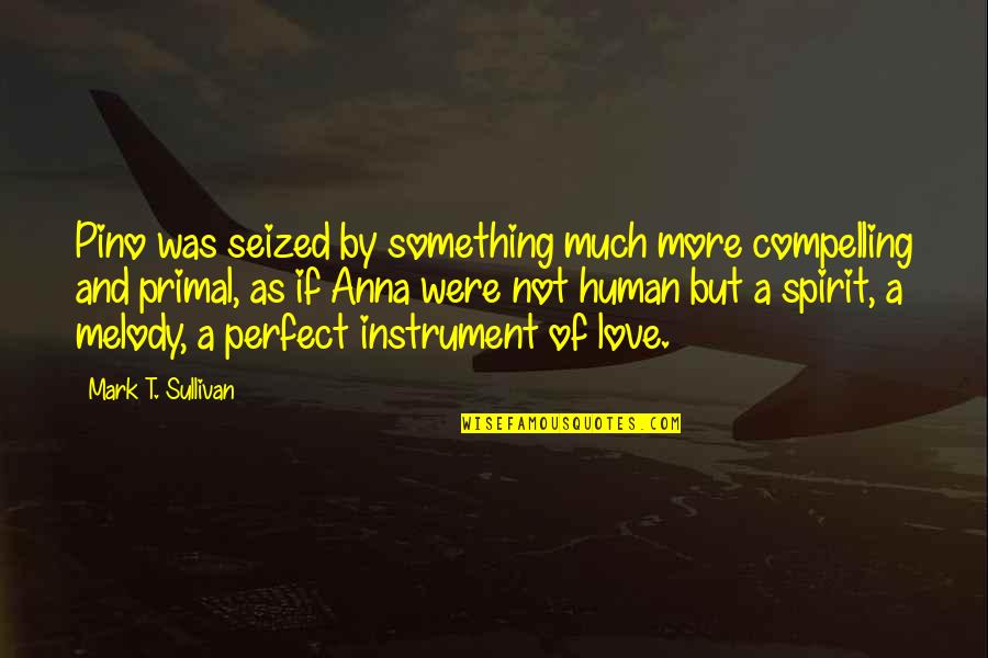 Good Bye Co Worker Quotes By Mark T. Sullivan: Pino was seized by something much more compelling Good Bye Co Worker Quotes By Mark T. Sullivan: Pino was seized by something much more compelling