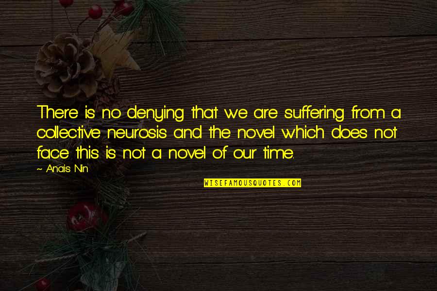 Good Call Center Quotes By Anais Nin: There is no denying that we are suffering