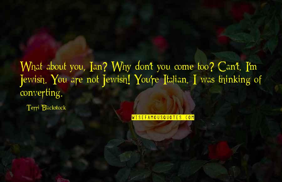 Good Camaraderie Quotes By Terri Blackstock: What about you, Ian? Why don't you come Good Camaraderie Quotes By Terri Blackstock: What about you, Ian? Why don't you come
