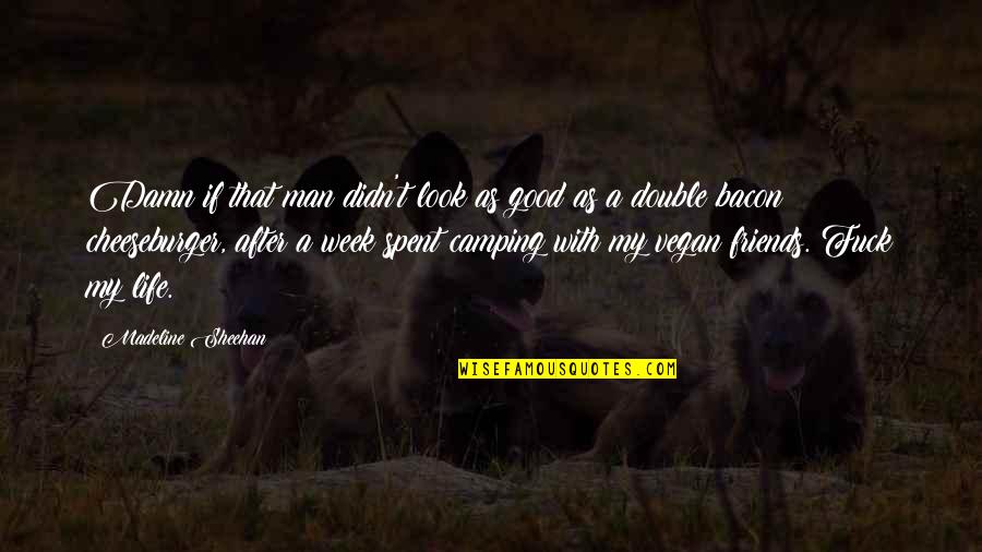 Good Camping Quotes By Madeline Sheehan: Damn if that man didn't look as good