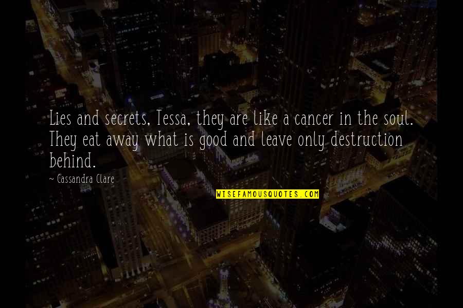 Good Cancer Quotes By Cassandra Clare: Lies and secrets, Tessa, they are like a