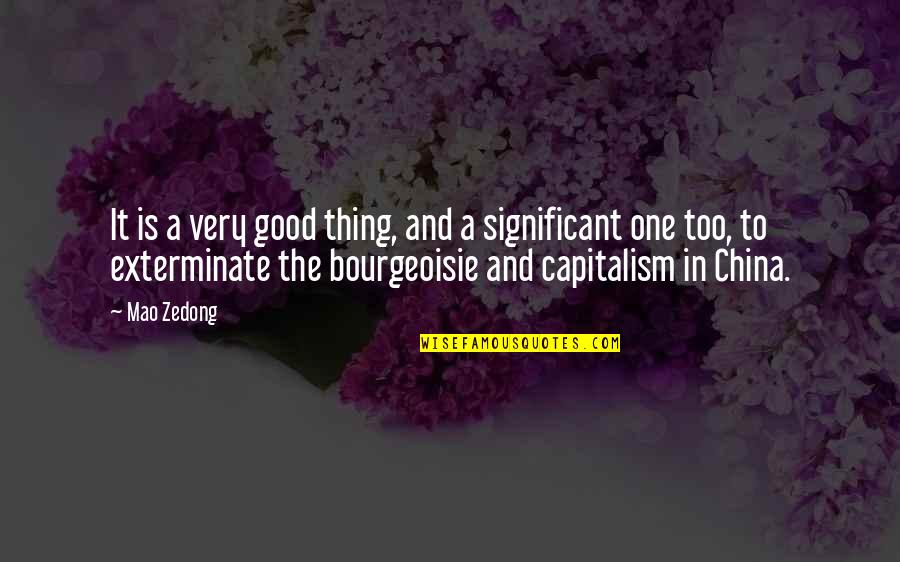 Good Capitalism Quotes By Mao Zedong: It is a very good thing, and a