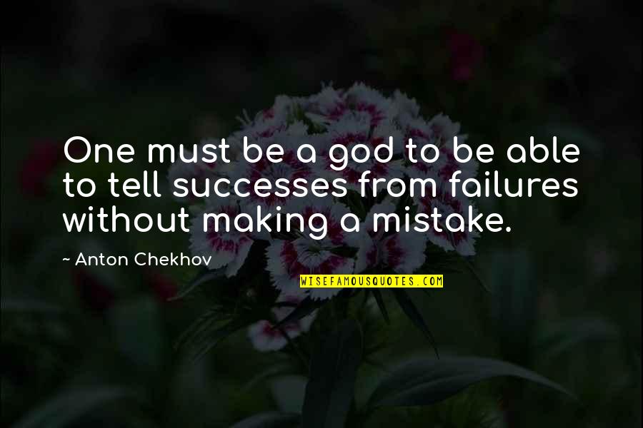 Good Cassius Quotes By Anton Chekhov: One must be a god to be able