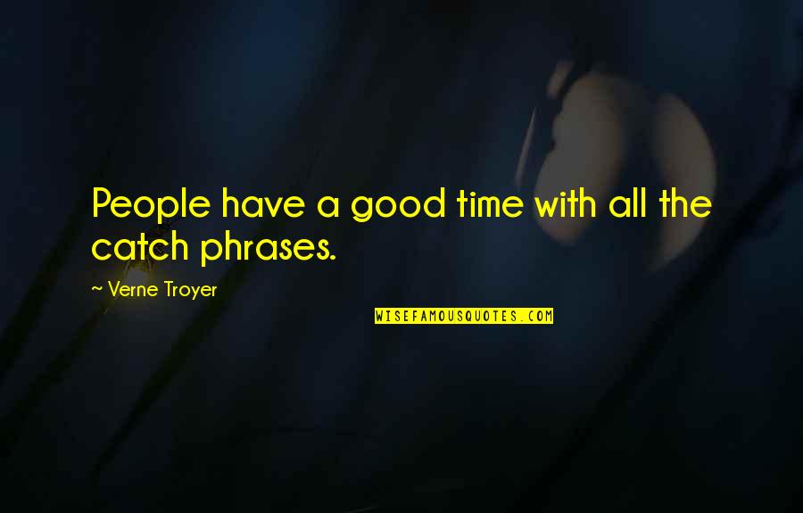 Good Catch Quotes By Verne Troyer: People have a good time with all the