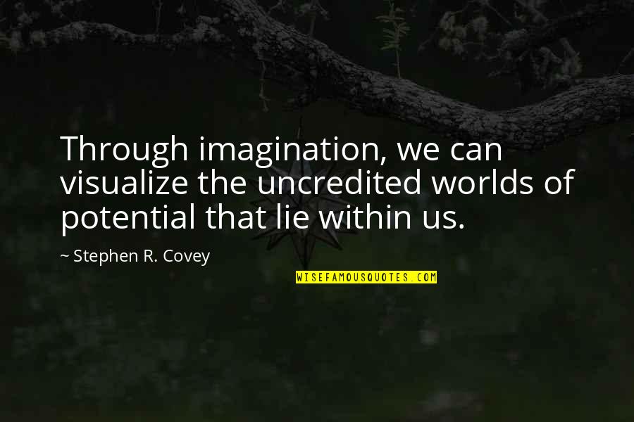 Good Catering Quotes By Stephen R. Covey: Through imagination, we can visualize the uncredited worlds