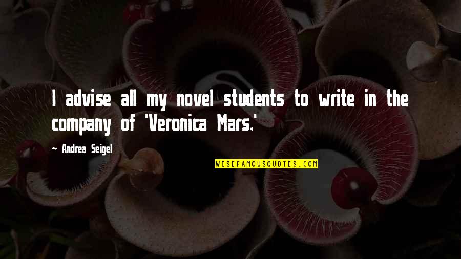 Good Cavalry Quotes By Andrea Seigel: I advise all my novel students to write