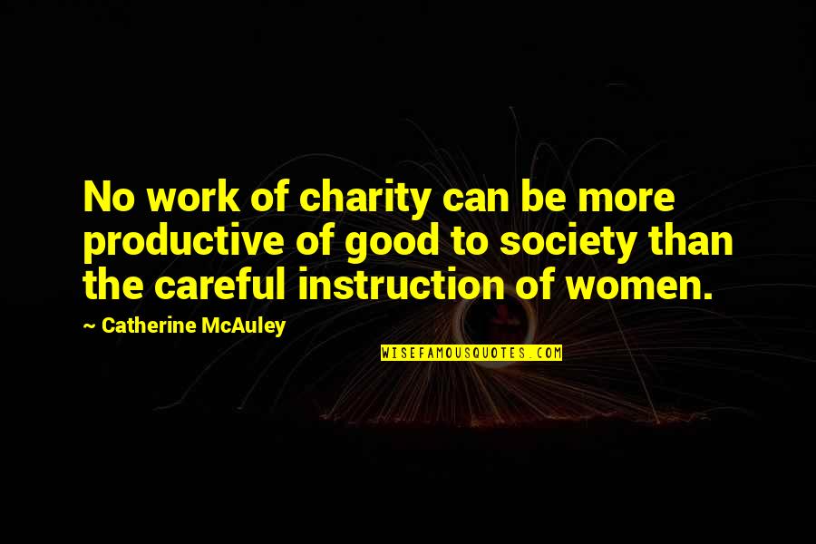 Good Charity Quotes By Catherine McAuley: No work of charity can be more productive