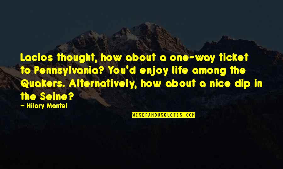 Good Cheerful Quotes By Hilary Mantel: Laclos thought, how about a one-way ticket to Good Cheerful Quotes By Hilary Mantel: Laclos thought, how about a one-way ticket to