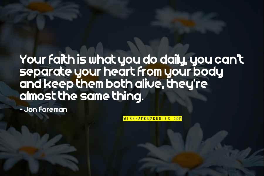 Good Chi Quotes By Jon Foreman: Your faith is what you do daily, you
