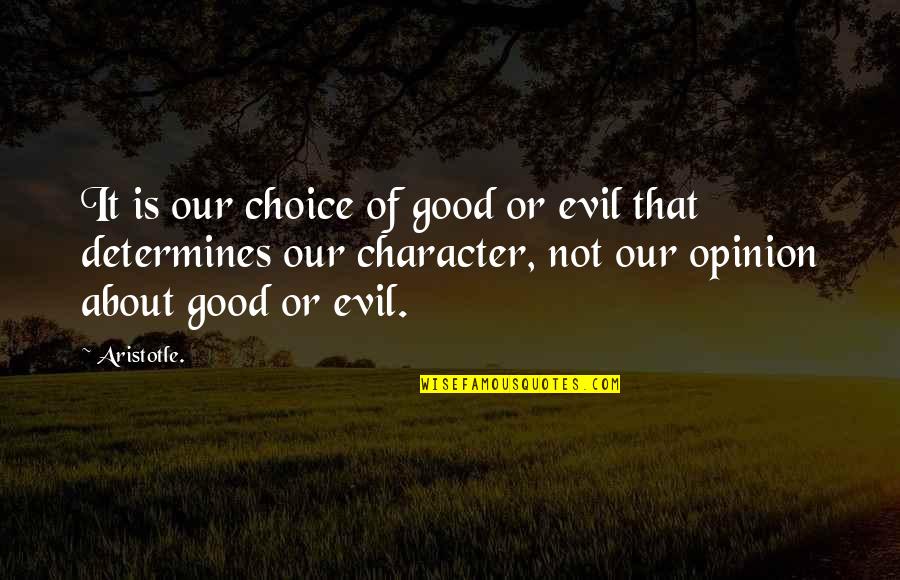 Good Choices Quotes By Aristotle.: It is our choice of good or evil