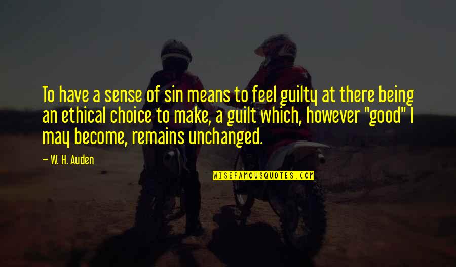 Good Choices Quotes By W. H. Auden: To have a sense of sin means to