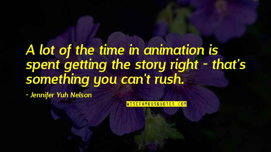 Good Chola Quotes By Jennifer Yuh Nelson: A lot of the time in animation is