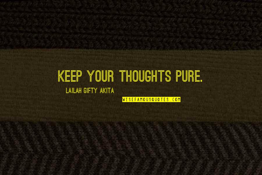 Good Christian Faith Quotes By Lailah Gifty Akita: Keep your thoughts pure.