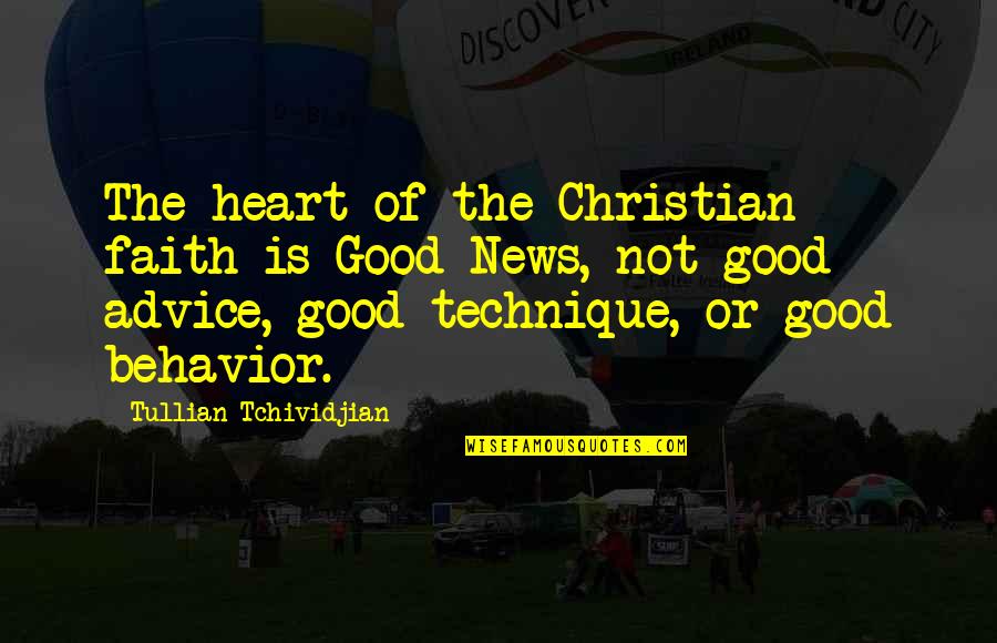 Good Christian Faith Quotes By Tullian Tchividjian: The heart of the Christian faith is Good