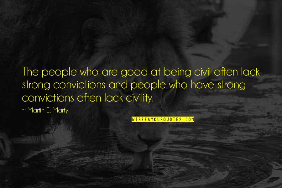 Good Civility Quotes By Martin E. Marty: The people who are good at being civil