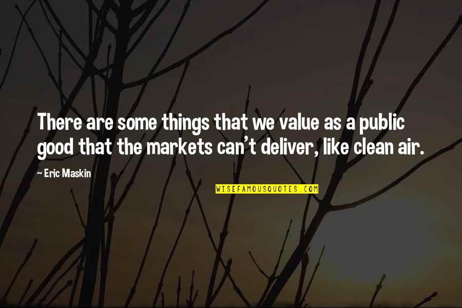 Good Clean Quotes By Eric Maskin: There are some things that we value as