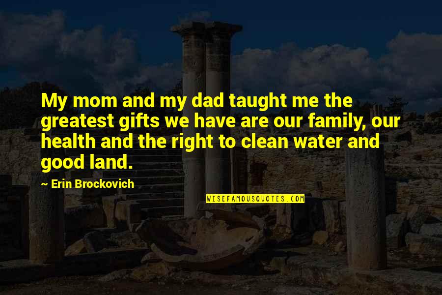 Good Clean Quotes By Erin Brockovich: My mom and my dad taught me the