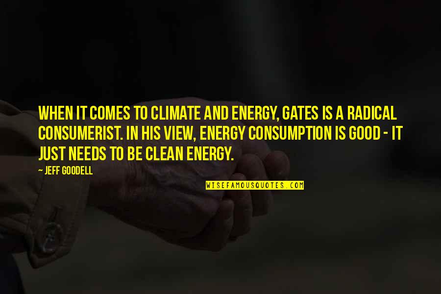 Good Clean Quotes By Jeff Goodell: When it comes to climate and energy, Gates