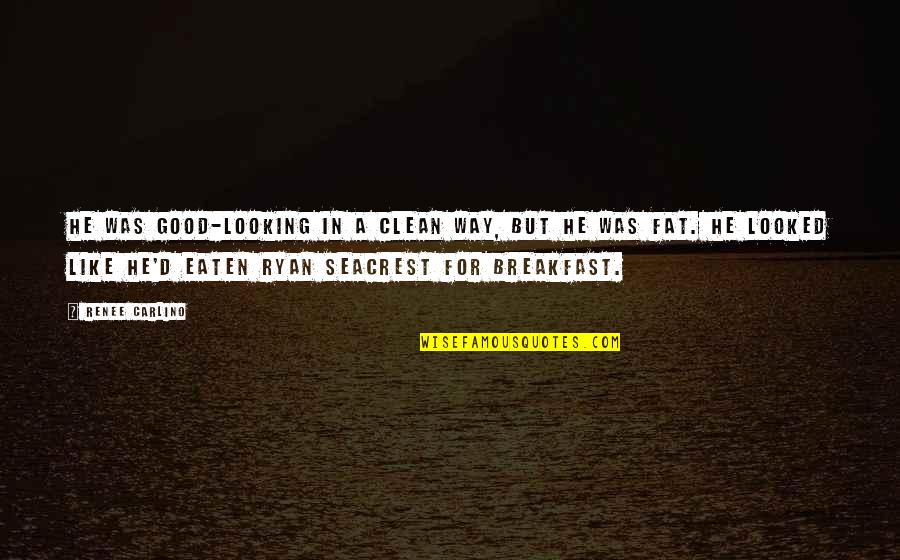 Good Clean Quotes By Renee Carlino: He was good-looking in a clean way, but Good Clean Quotes By Renee Carlino: He was good-looking in a clean way, but