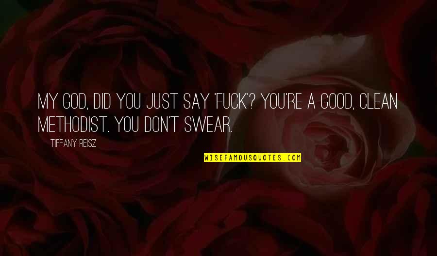 Good Clean Quotes By Tiffany Reisz: My God, did you just say 'fuck'? You're