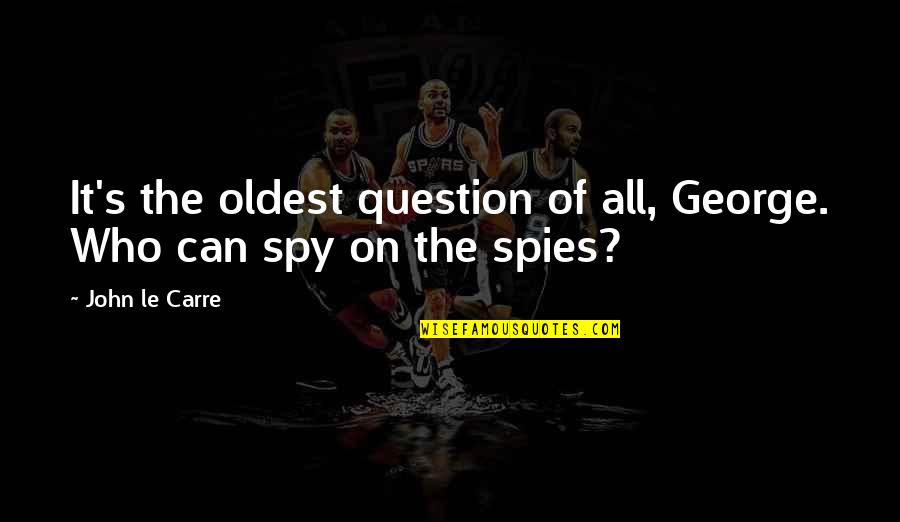Good Clemson Quotes By John Le Carre: It's the oldest question of all, George. Who