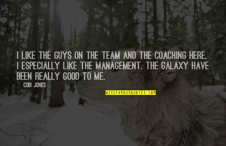Good Coaching Quotes By Cobi Jones: I like the guys on the team and