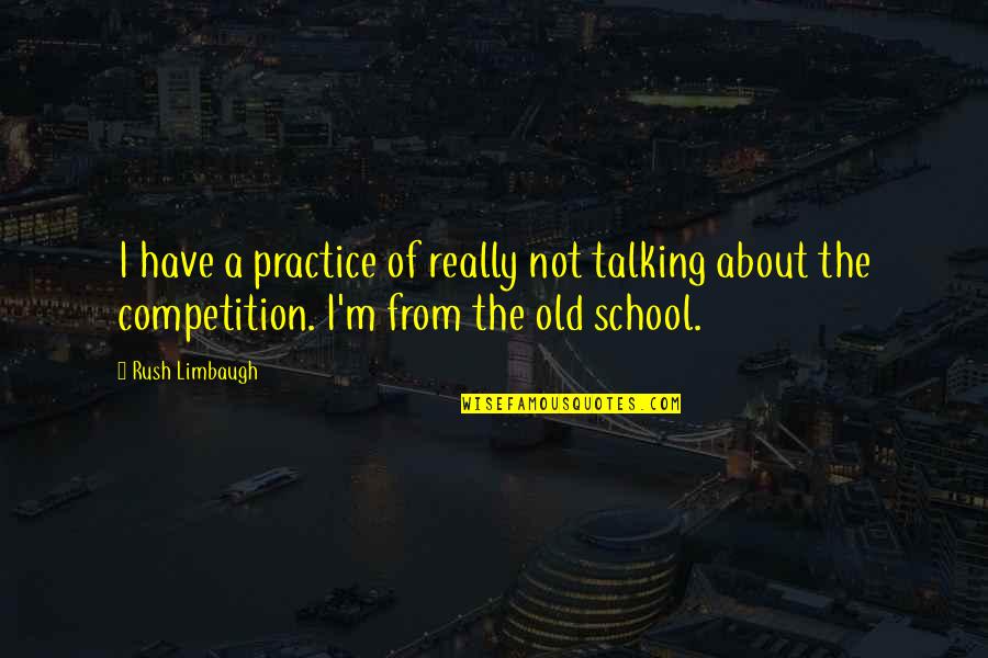 Good Coincidences Quotes By Rush Limbaugh: I have a practice of really not talking Good Coincidences Quotes By Rush Limbaugh: I have a practice of really not talking
