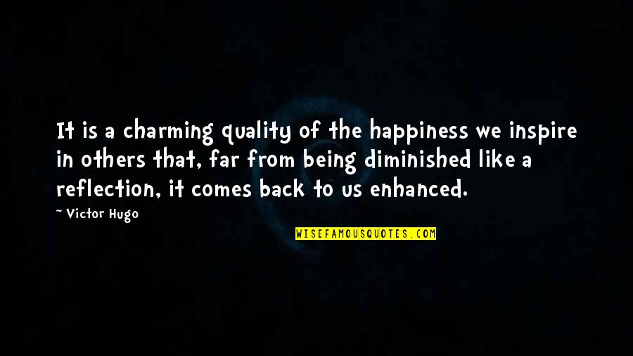Good Comes Back Quotes By Victor Hugo: It is a charming quality of the happiness