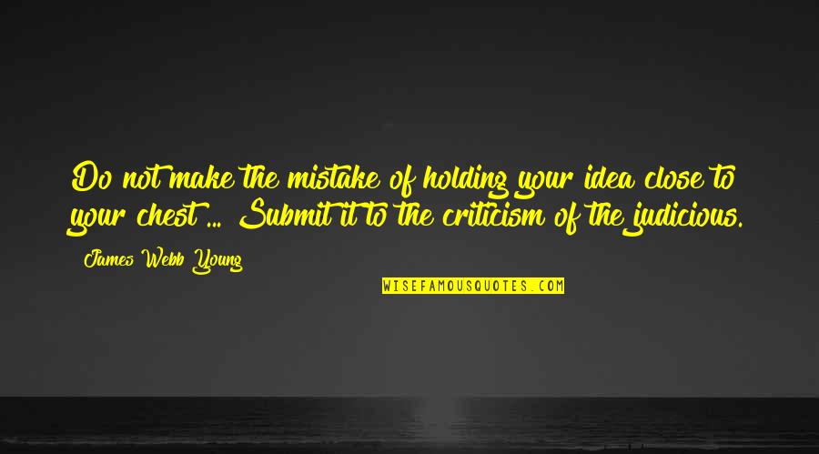 Good Coming From Tragedy Quotes By James Webb Young: Do not make the mistake of holding your