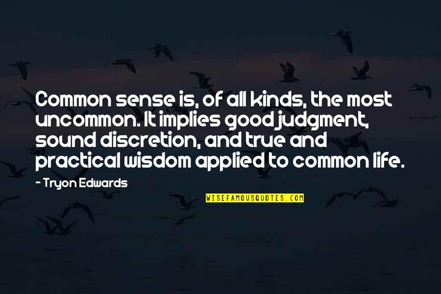 Good Common Sense Quotes By Tryon Edwards: Common sense is, of all kinds, the most Good Common Sense Quotes By Tryon Edwards: Common sense is, of all kinds, the most