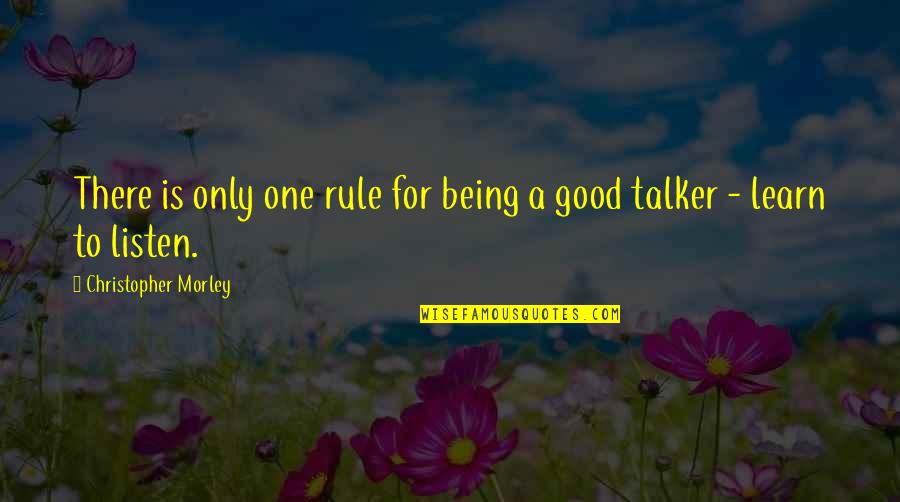 Good Communication Quotes By Christopher Morley: There is only one rule for being a
