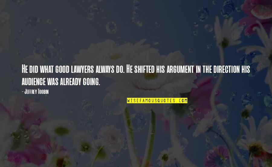 Good Communication Quotes By Jeffrey Toobin: He did what good lawyers always do. He