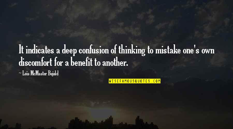 Good Communications Quotes By Lois McMaster Bujold: It indicates a deep confusion of thinking to