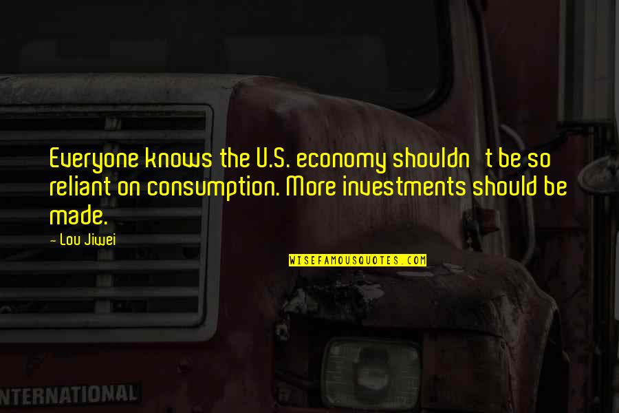 Good Communications Quotes By Lou Jiwei: Everyone knows the U.S. economy shouldn't be so