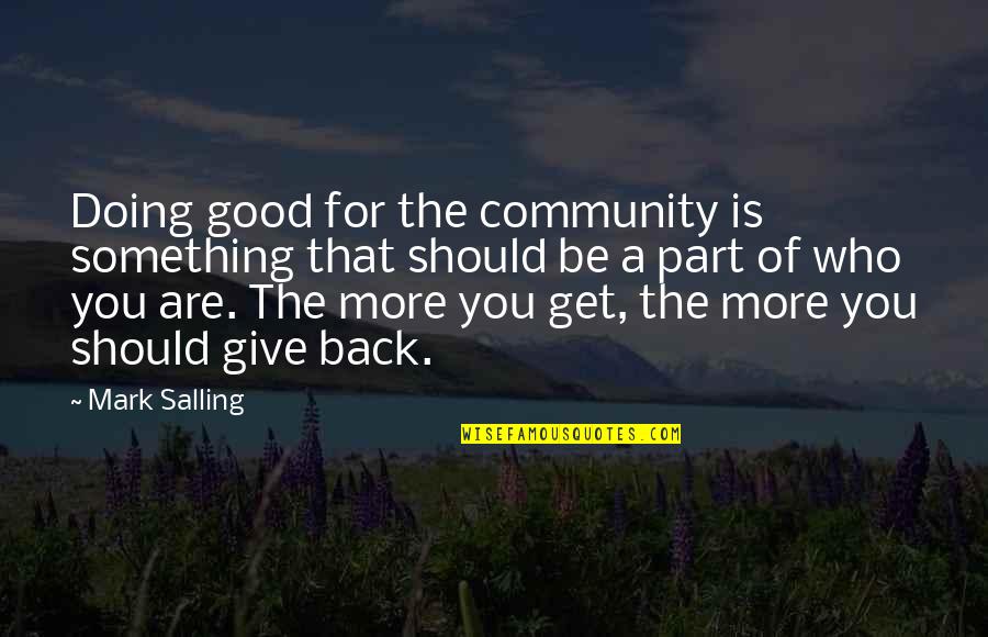 Good Community Quotes By Mark Salling: Doing good for the community is something that Good Community Quotes By Mark Salling: Doing good for the community is something that