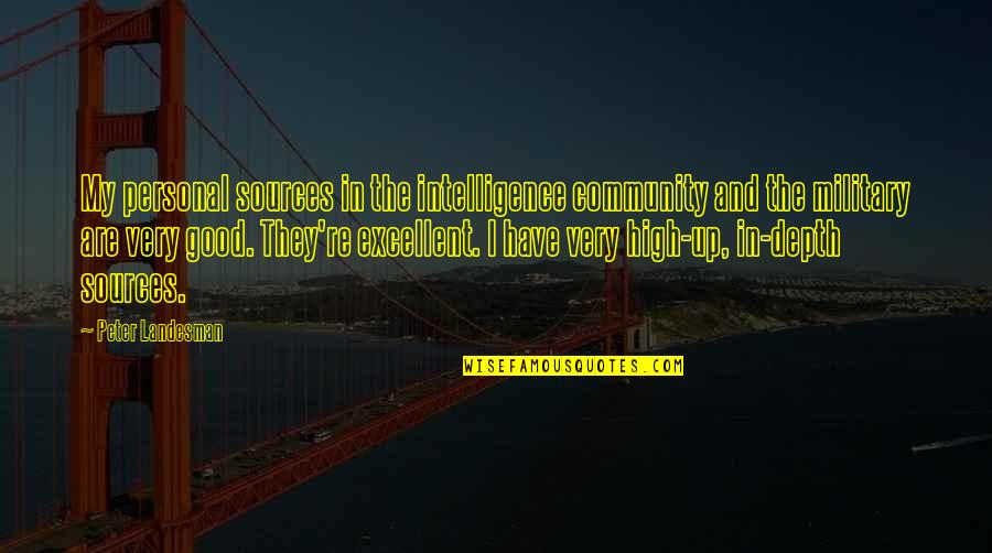 Good Community Quotes By Peter Landesman: My personal sources in the intelligence community and