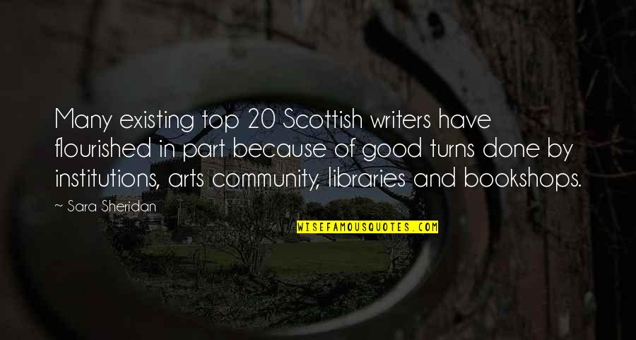 Good Community Quotes By Sara Sheridan: Many existing top 20 Scottish writers have flourished