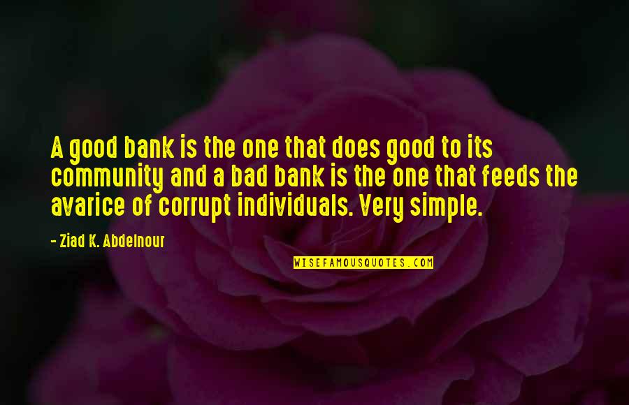 Good Community Quotes By Ziad K. Abdelnour: A good bank is the one that does