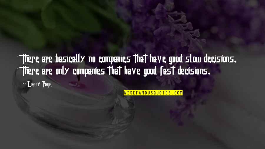 Good Companies Quotes By Larry Page: There are basically no companies that have good