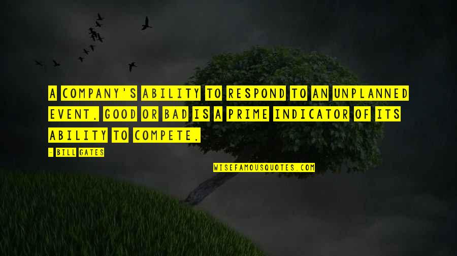 Good Company Quotes By Bill Gates: A company's ability to respond to an unplanned