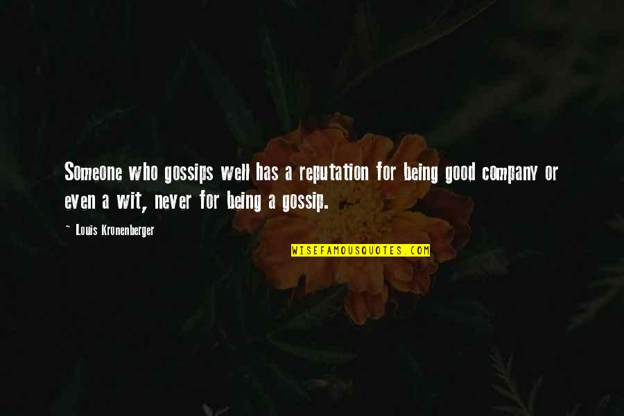 Good Company Quotes By Louis Kronenberger: Someone who gossips well has a reputation for