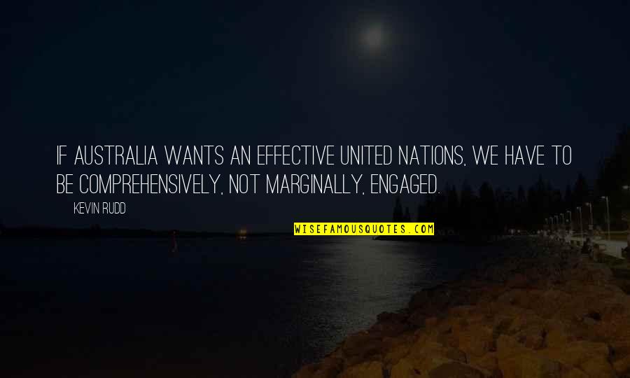 Good Company Wise Quotes By Kevin Rudd: If Australia wants an effective United Nations, we