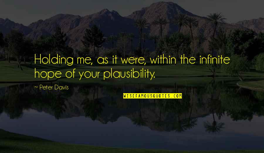 Good Computer Science Quotes By Peter Davis: Holding me, as it were, within the infinite