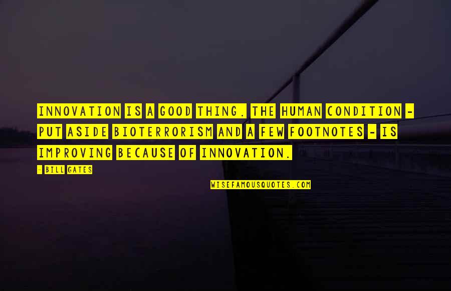 Good Condition Quotes By Bill Gates: Innovation is a good thing. The human condition