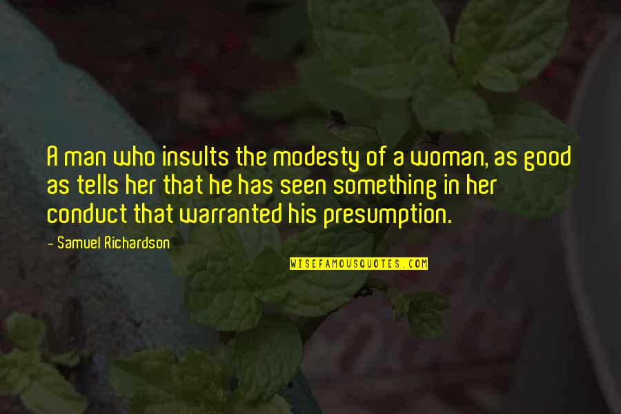 Good Conduct Quotes By Samuel Richardson: A man who insults the modesty of a