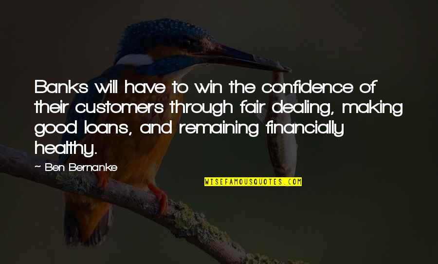 Good Confidence Quotes By Ben Bernanke: Banks will have to win the confidence of