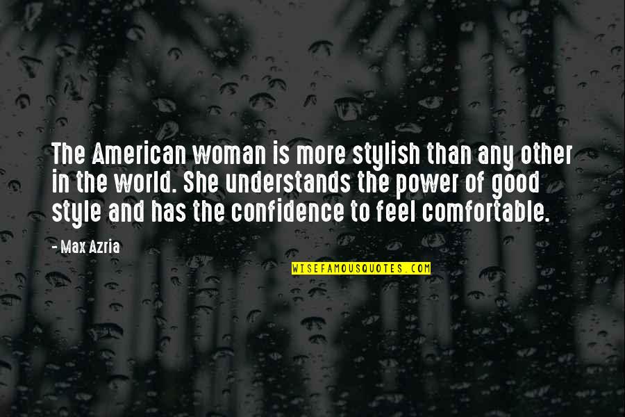Good Confidence Quotes By Max Azria: The American woman is more stylish than any