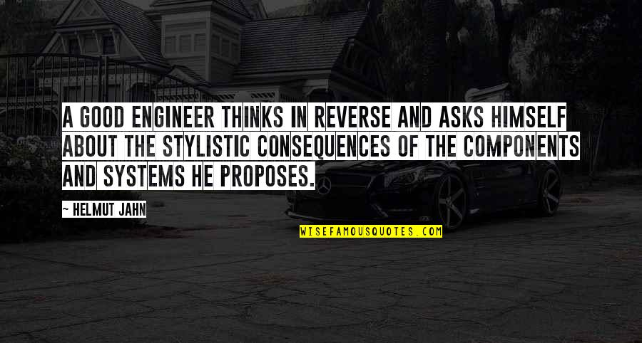 Good Consequences Quotes By Helmut Jahn: A good engineer thinks in reverse and asks