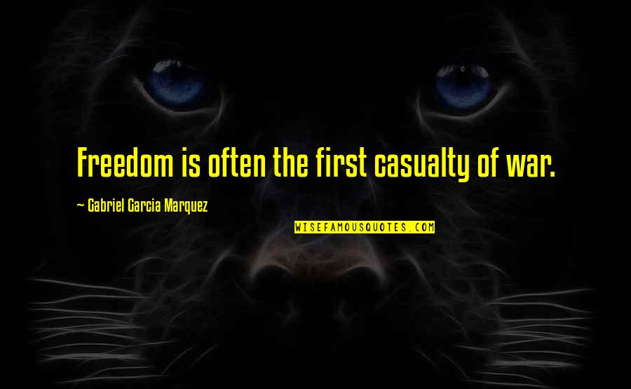 Good Construction Quotes By Gabriel Garcia Marquez: Freedom is often the first casualty of war. Good Construction Quotes By Gabriel Garcia Marquez: Freedom is often the first casualty of war.